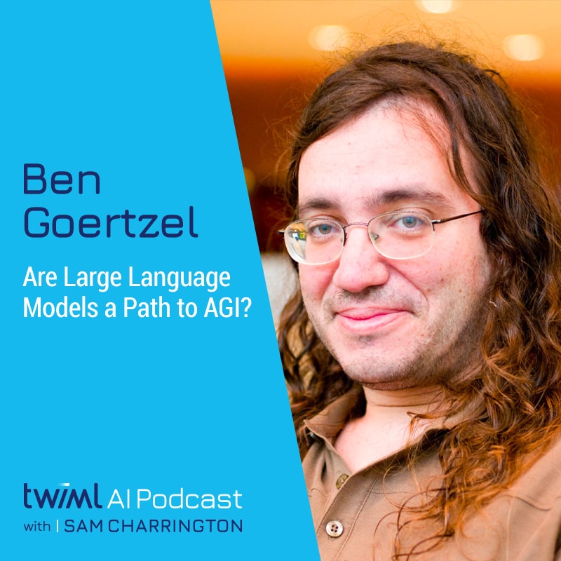 twiml-ben-goertzel-are-large-language-models-a-path-to-agi-sq