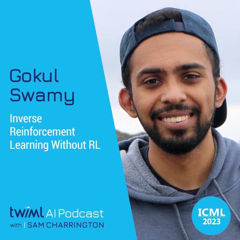 twiml-gokul-swamy-inverse-reinforcement-learning-without-reinforcement-learning-sq